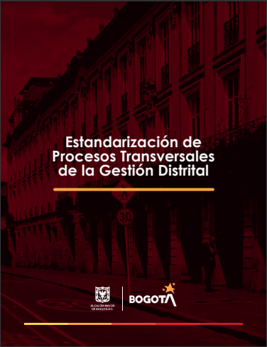  En la Imagen, título central del documento "estandarización de procesos transversales de la gestión distrital”. Con foto de fondo de fachada de la alcaldía. Marca "Alcaldía Mayor de Bogotá" y "Secretaría General"